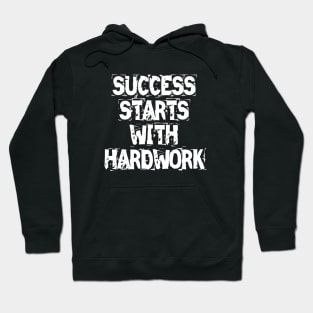Success Starts With Hardwork Hoodie